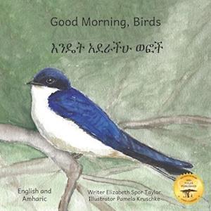 Good Morning, Birds: How The Birds Of Ethiopia Greet The Day in Amharic and English