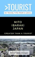 Greater Than a Tourist-Mito Ibaraki Japan : 50 Travel Tips from a Local 