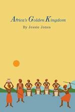 Africa's Golden Kingdom: Story about Love, Trust, Conspiracy, Betrayal and Revenge 