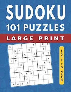 101 Sudoku Puzzles Easy to Hard: Large Print Sudoku Books for Adults