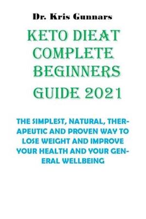 Keto Diet Complete Beginners Guide 2021