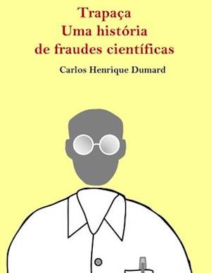 Trapaça - Uma história de fraudes científicas