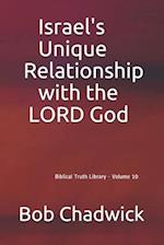 Israel's Unique Relationship with the LORD God: Biblical Truth Library - Volume 10 