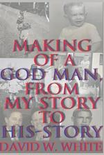 Making of a God Man, From My Story to His-Story