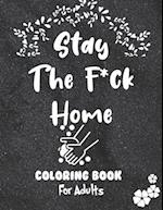 Stay The F*ck Home Coloring Book for Adults