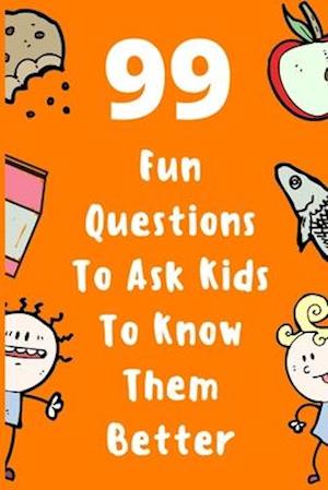 99 Fun Questions To Ask Kids To Know Them Better