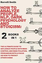 How To Analyze People, NLP, Dark Psychology and Stoicism
