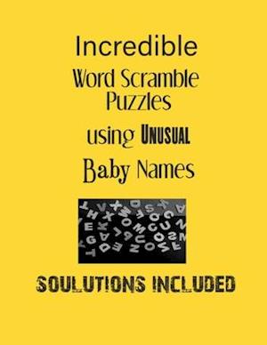 Incredible Word Scramble Puzzles using Unusual Baby Names - Solutions included