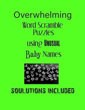 Overwhelming Word Scramble Puzzles using Unusual Baby Names - Solutions included