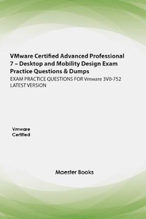 VMware Certified Advanced Professional 7 - Desktop and Mobility Design Exam Practice Questions & Dumps