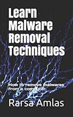 Learn Malware Removal Techniques: How to remove malwares from a computer. 