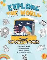 Explore the World Coloring Book / touristic sites, famous food, local items & so much more : Activity Workbook for toddlers /Educational Coloring Page