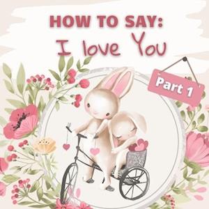 How to Say I Love You? Part 1