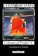 Colours of Poetry V: Paradoxically Seeking 