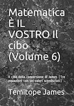 Matematica È IL VOSTRO Il cibo (Volume 6)