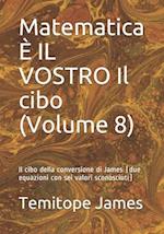 Matematica È IL VOSTRO Il cibo (Volume 8)