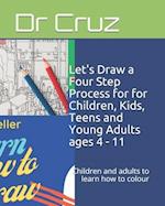 Let's Draw a Four Step Process for for Children, Kids, Teens and Young Adults ages 4 - 11