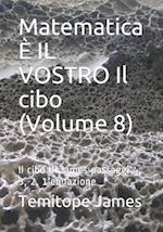 Matematica È IL VOSTRO Il cibo (Volume 8)