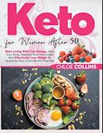 Keto for women after 50: Start Living With True Energy, Heal Your Body, Balance Your Hormones And Effectively Lose Weight By Applying Keto Science Int