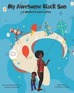 My Awesome Black Son - A Mothers Love Letter