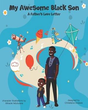 My Awesome Black Son - A Fathers Love Letter