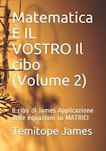 Matematica È IL VOSTRO Il cibo (Volume 2)