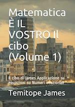 Matematica È IL VOSTRO Il cibo (Volume 1)