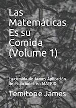 Las Matemáticas Es su Comida (Volume 1)