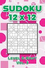 Sudoku 12 x 12 Level 2: Easy Vol. 3: Play Sudoku 12x12 Twelve Grid With Solutions Easy Level Volumes 1-40 Sudoku Cross Sums Variation Travel Paper Log