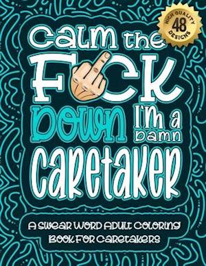 Calm The F*ck Down I'm a caretaker