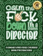 Calm The F*ck Down I'm a director