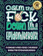 Calm The F*ck Down I'm an Epidemiologist