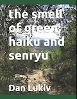 The smell of green, haiku and senryu