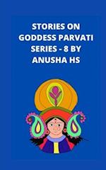 Stories on goddess Parvati series - 8