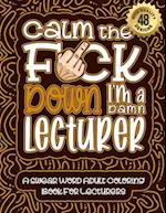 Calm The F*ck Down I'm a lecturer