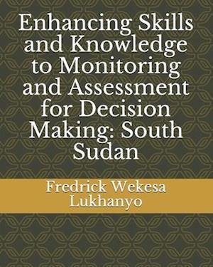 Enhancing Skills and Knowledge to Monitoring and Assessment for Decision Making