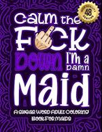 Calm The F*ck Down I'm a Maid