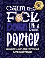 Calm The F*ck Down I'm a porter