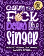 Calm The F*ck Down I'm a singer