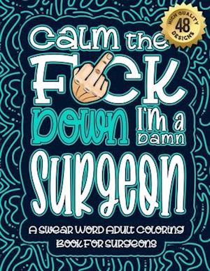 Calm The F*ck Down I'm a surgeon