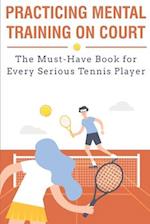 Practicing Mental Training On Court The Must-have Book For Every Serious Tennis Player