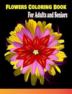 Flowers Coloring Book For Adults and Seniors