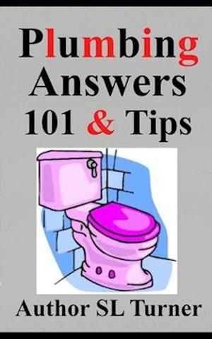 Plumbing Answers 101 & Tips