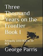 Three Thousand Years on the Frontier Book I