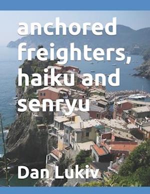 anchored freighters, haiku and senryu