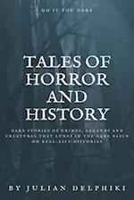 Tales of Horror and History: Dark stories of crimes, legends and creatures that lures in the dark based on real-life histories 