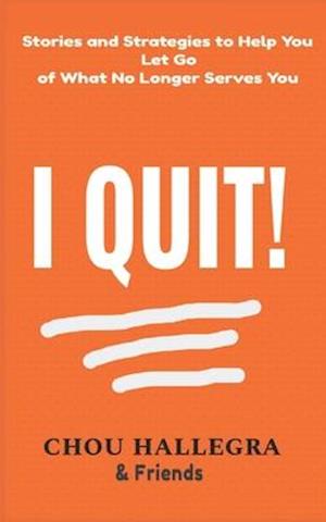 I Quit!