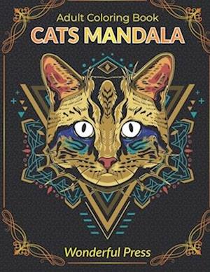 CATS MANDALA : Adult Coloring Book for Cats Lovers / 50 Mandalas to Relieve Stress and to Achieve a Deep Sense of Calm and Well-Being