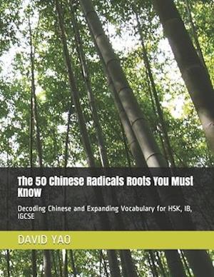 The 50 Chinese Radicals Roots You Must Know &#27721;&#23383;&#30340;&#31192;&#23494;