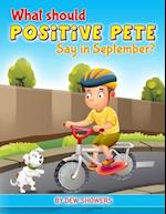 What Should Positive Pete Say in September?